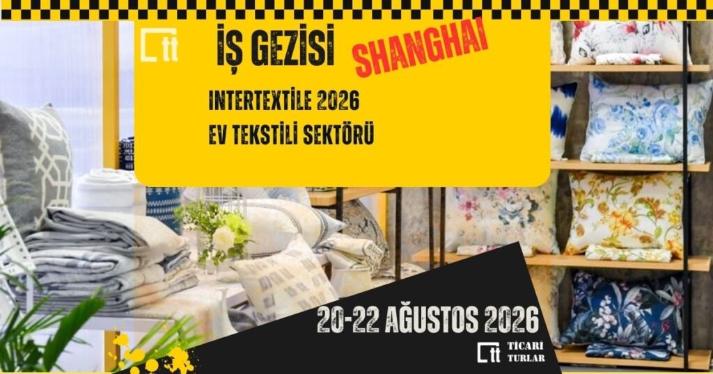 Şanghay’da ev tekstili tedarikine odaklı profesyonel iş gezisi