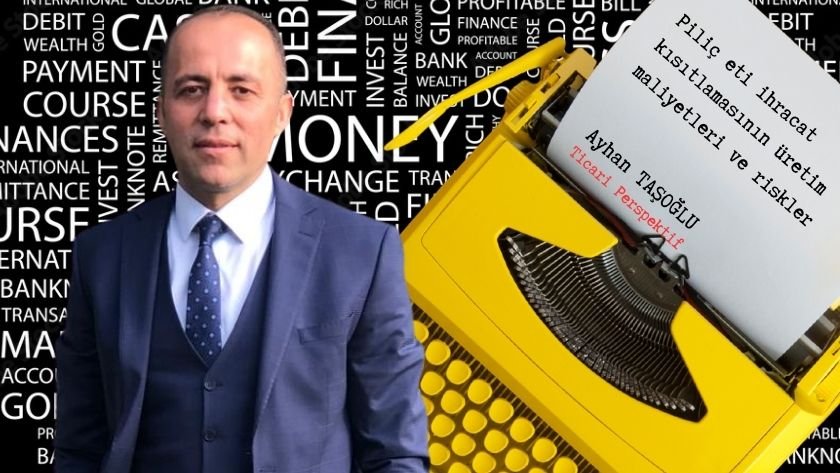 Ayhan Taşoğlu piliç eti ihracat kısıtlamasını değerlendirdi